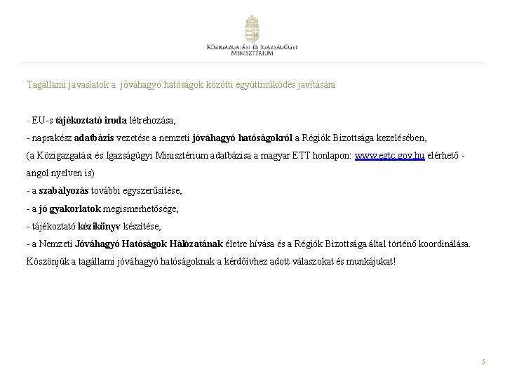 Tagállami javaslatok a jóváhagyó hatóságok közötti együttműködés javítására - EU-s tájékoztató iroda létrehozása, -