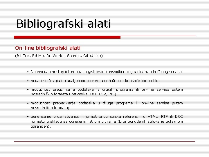 Bibliografski alati On-line bibliografski alati (Bib. Tex, Bib. Me, Ref. Works, Scopus, Cite. ULike)