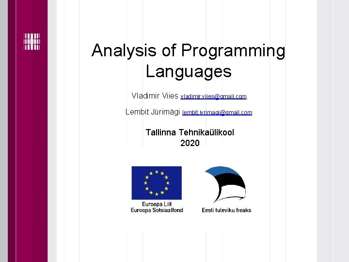Analysis of Programming Languages Vladimir Viies vladimir. viies@gmail. com, Lembit Jürimägi lembit. jyrimagi@gmail. com