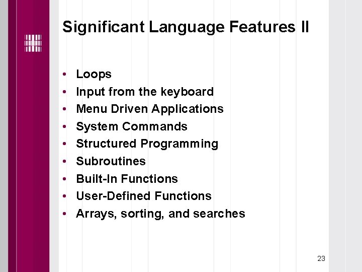 Significant Language Features II • • • Loops Input from the keyboard Menu Driven