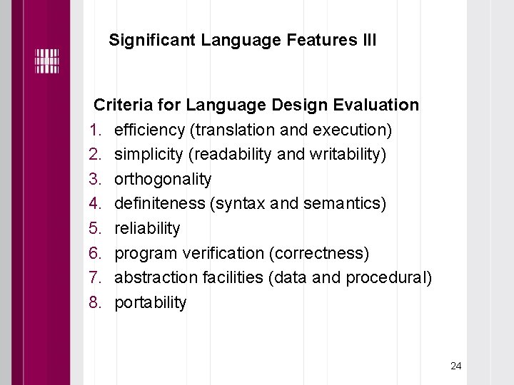 Significant Language Features III Criteria for Language Design Evaluation 1. efficiency (translation and execution)