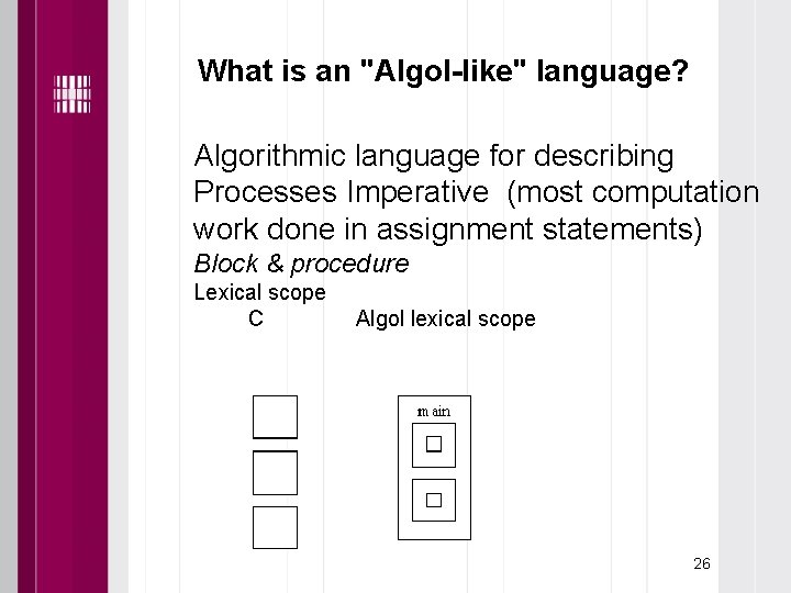 What is an "Algol-like" language? Algorithmic language for describing Processes Imperative (most computation work