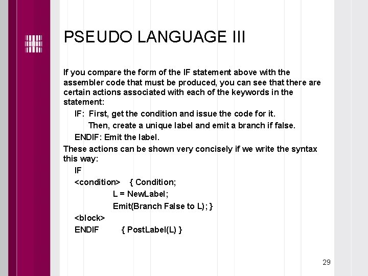 PSEUDO LANGUAGE III If you compare the form of the IF statement above with