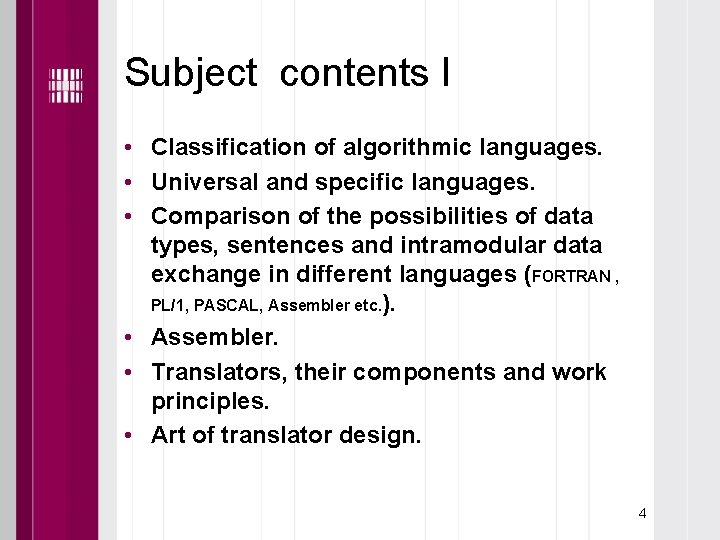 Subject contents I • Classification of algorithmic languages. • Universal and specific languages. •