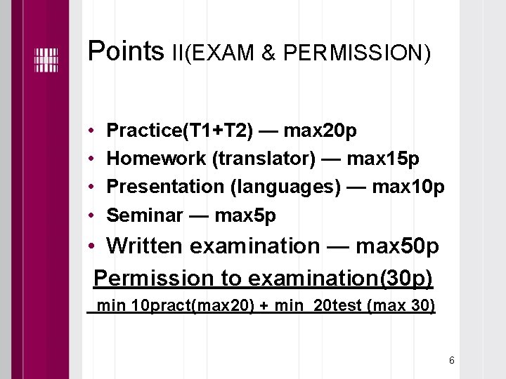 Points II(EXAM & PERMISSION) • • Practice(T 1+T 2) — max 20 p Homework