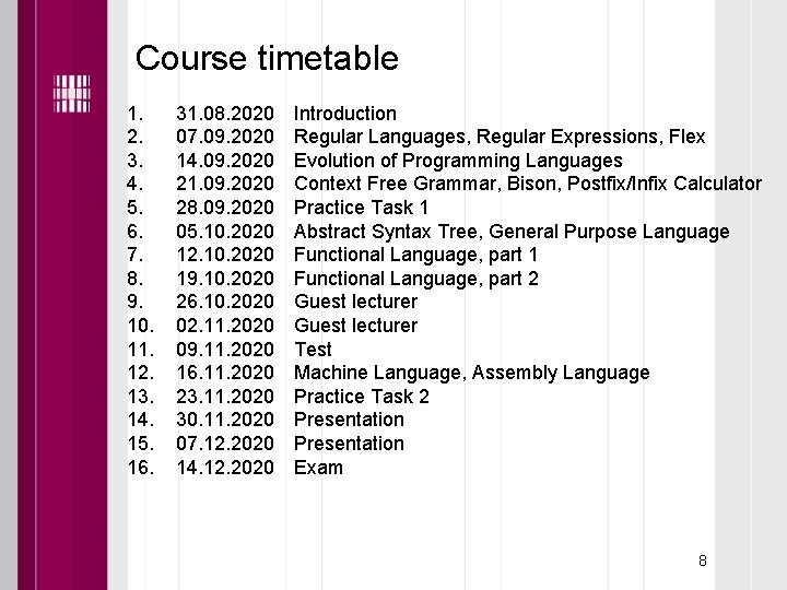 Course timetable • • • • 1. 2. 3. 4. 5. 6. 7. 8.