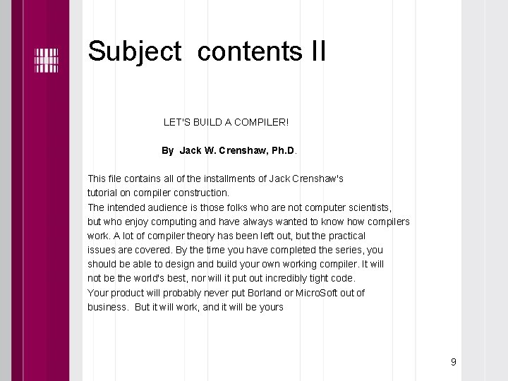 Subject contents II LET'S BUILD A COMPILER! By Jack W. Crenshaw, Ph. D. This