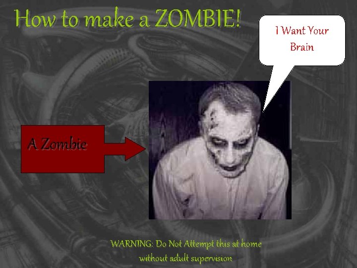 How to make a ZOMBIE! A Zombie WARNING: Do Not Attempt this at home