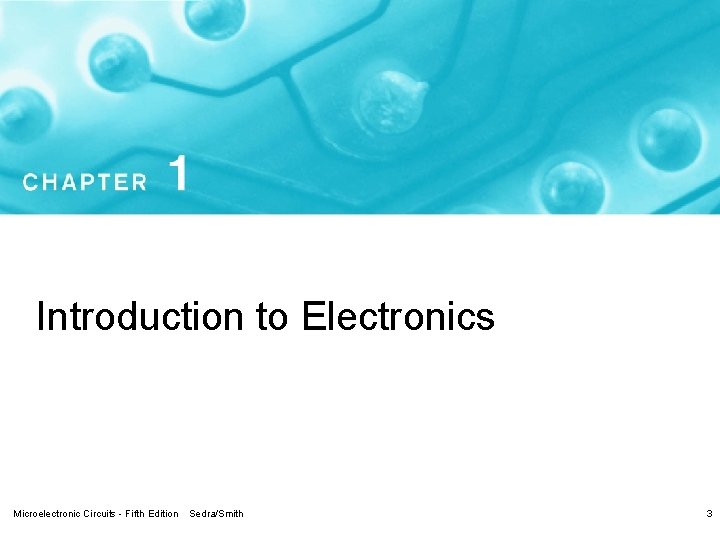 Introduction to Electronics Microelectronic Circuits - Fifth Edition Sedra/Smith 3 
