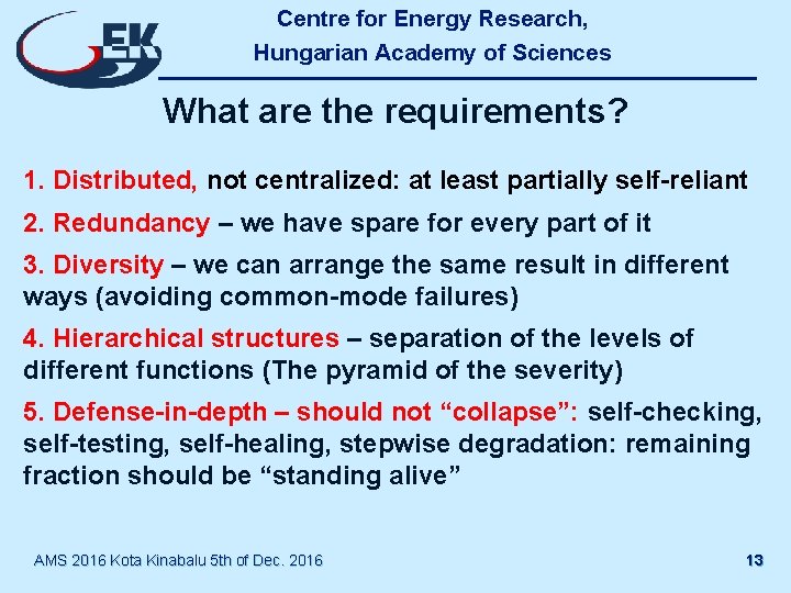 Centre for Energy Research, Hungarian Academy of Sciences What are the requirements? 1. Distributed,