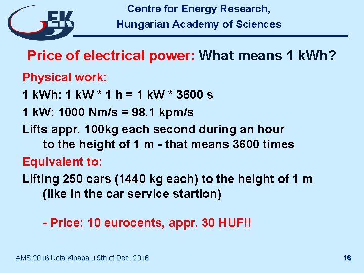 Centre for Energy Research, Hungarian Academy of Sciences Price of electrical power: What means