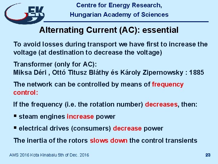 Centre for Energy Research, Hungarian Academy of Sciences Alternating Current (AC): essential To avoid