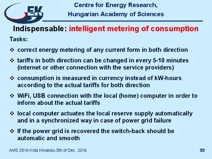 Centre for Energy Research, Hungarian Academy of Sciences Indispensable: intelligent metering of consumption Tasks: