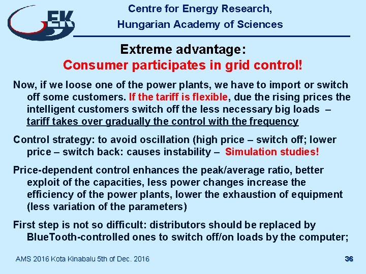 Centre for Energy Research, Hungarian Academy of Sciences Extreme advantage: Consumer participates in grid