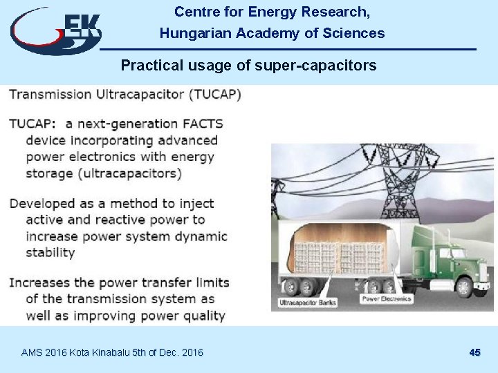 Centre for Energy Research, Hungarian Academy of Sciences Practical usage of super-capacitors AMS 2016