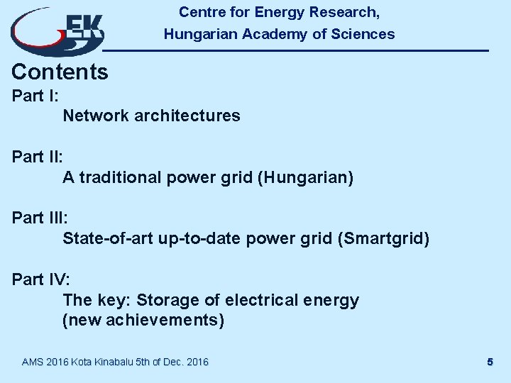 Centre for Energy Research, Hungarian Academy of Sciences Contents Part I: Network architectures Part