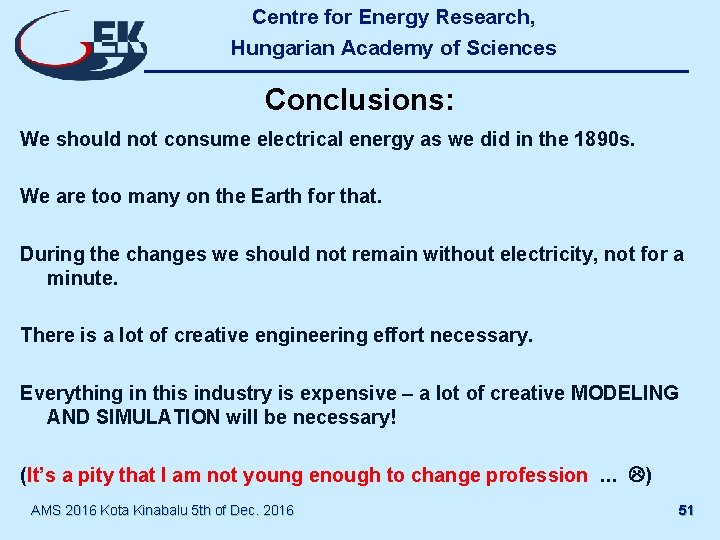 Centre for Energy Research, Hungarian Academy of Sciences Conclusions: We should not consume electrical