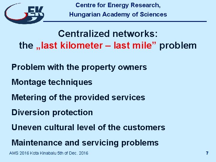 Centre for Energy Research, Hungarian Academy of Sciences Centralized networks: the „last kilometer –