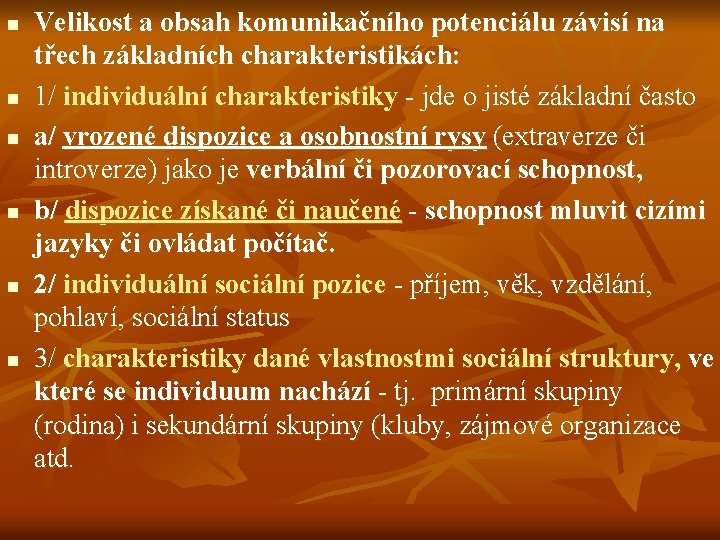 n n n Velikost a obsah komunikačního potenciálu závisí na třech základních charakteristikách: 1/