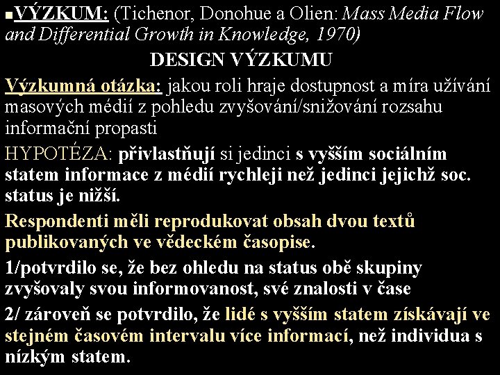 VÝZKUM: (Tichenor, Donohue a Olien: Mass Media Flow and Differential Growth in Knowledge, 1970)