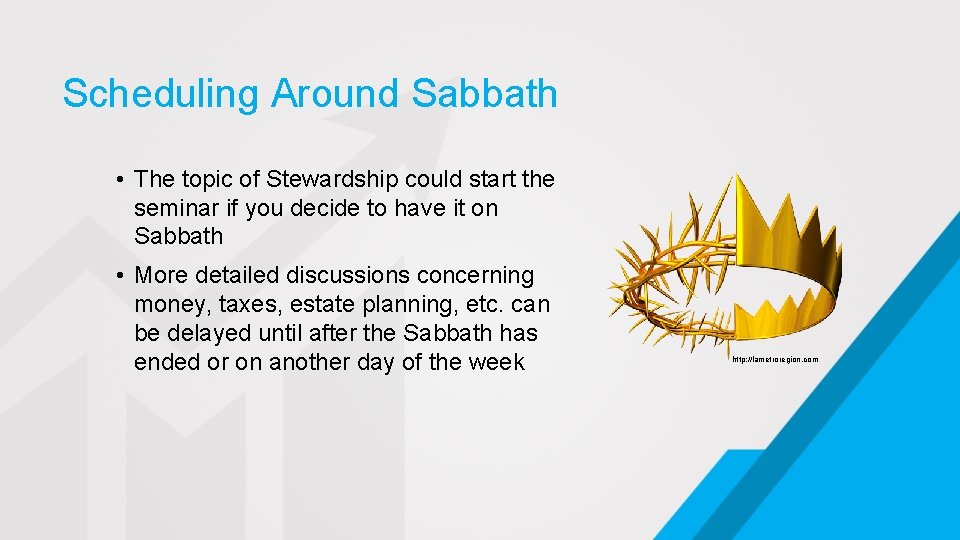 Scheduling Around Sabbath • The topic of Stewardship could start the seminar if you