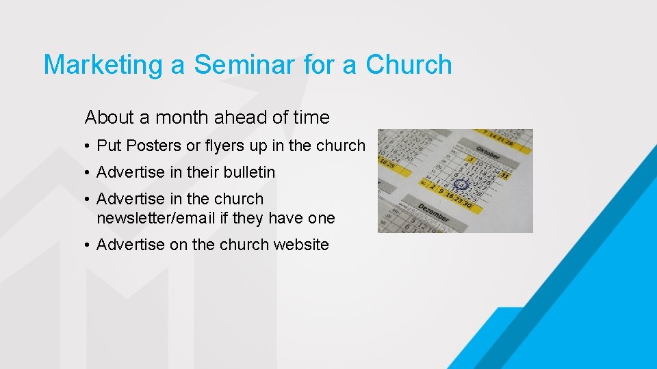 Marketing a Seminar for a Church About a month ahead of time • Put