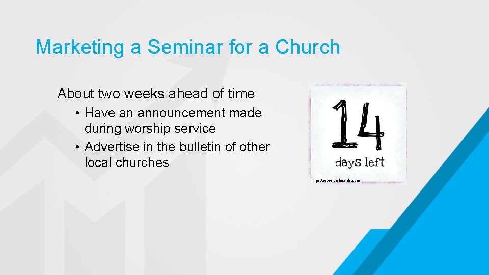 Marketing a Seminar for a Church About two weeks ahead of time • Have