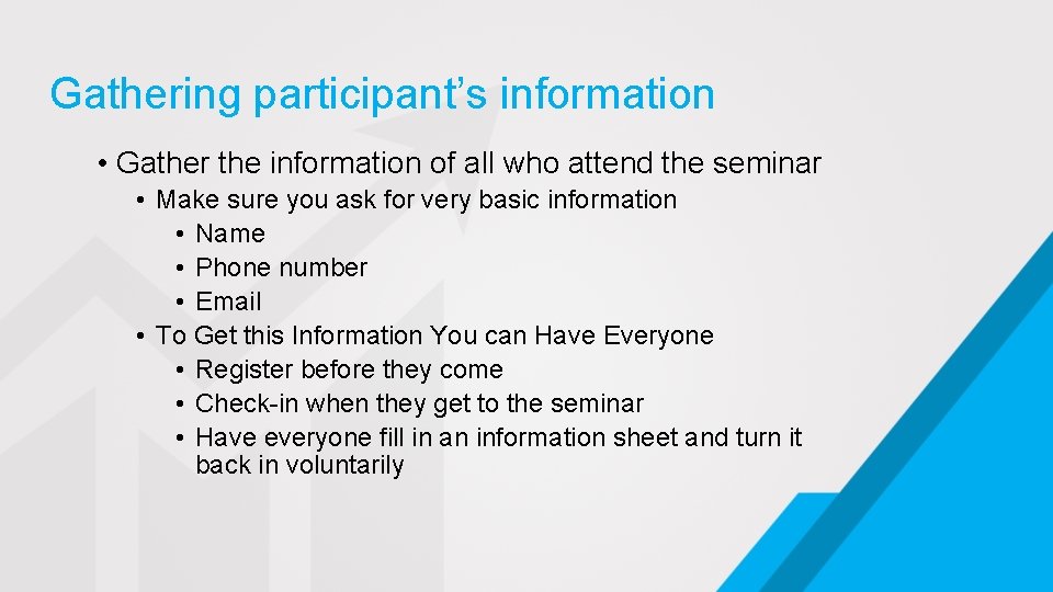 Gathering participant’s information • Gather the information of all who attend the seminar •
