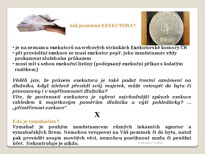 Jak poznáme EXEKUTORA? • je na seznamu exekutorů na webových stránkách Exekutorské komory ČR