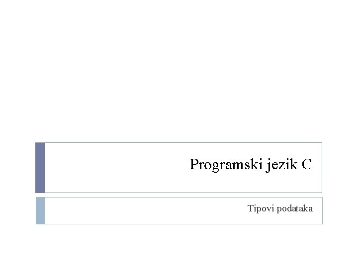 Programski jezik C Tipovi podataka 