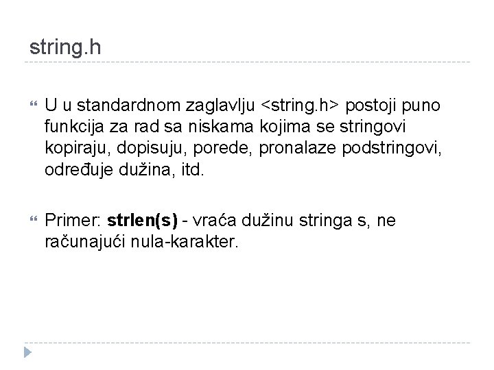 string. h U u standardnom zaglavlju <string. h> postoji puno funkcija za rad sa