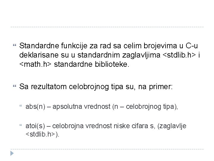  Standardne funkcije za rad sa celim brojevima u C-u deklarisane su u standardnim