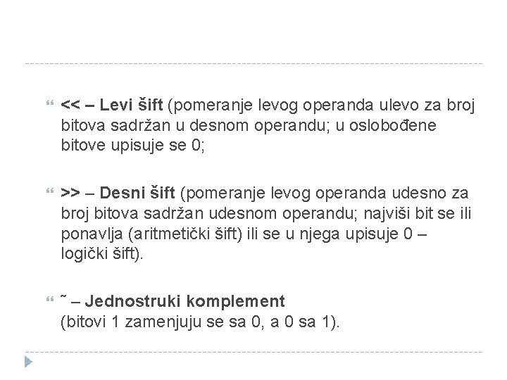  << – Levi šift (pomeranje levog operanda ulevo za broj bitova sadržan u