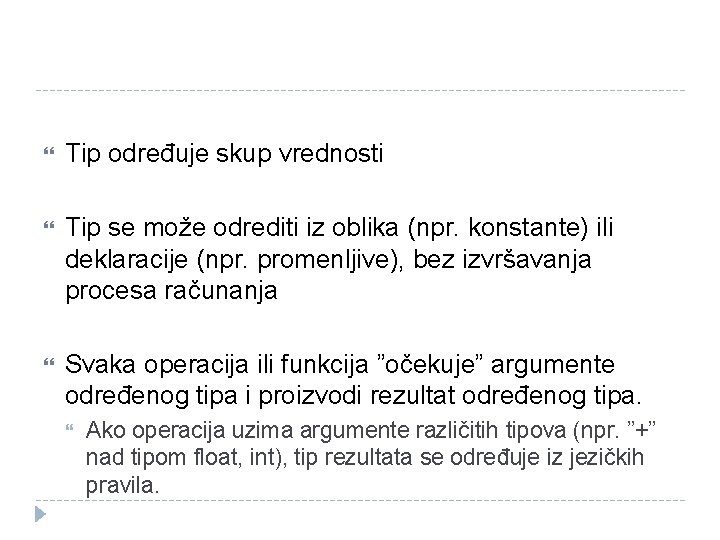  Tip određuje skup vrednosti Tip se može odrediti iz oblika (npr. konstante) ili