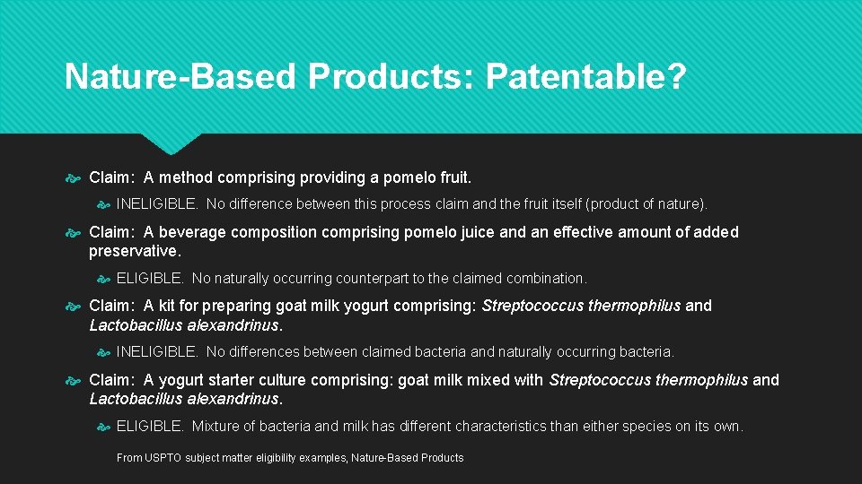 Nature-Based Products: Patentable? Claim: A method comprising providing a pomelo fruit. INELIGIBLE. No difference