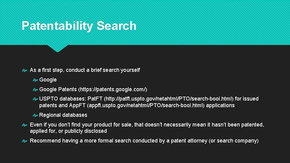 Patentability Search As a first step, conduct a brief search yourself Google Patents (https: