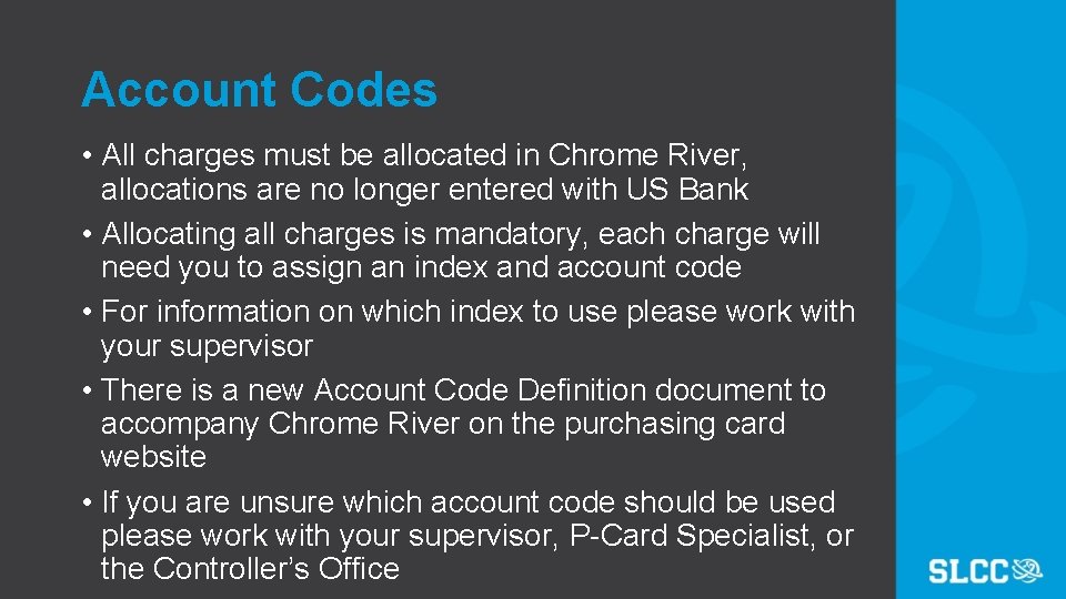 Account Codes • All charges must be allocated in Chrome River, allocations are no