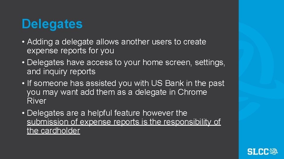 Delegates • Adding a delegate allows another users to create expense reports for you