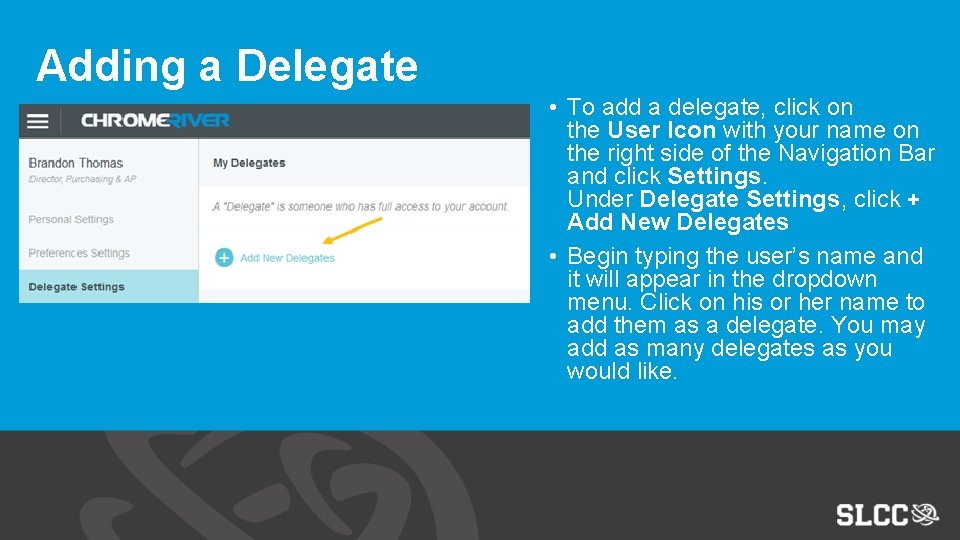 Adding a Delegate • To add a delegate, click on the User Icon with