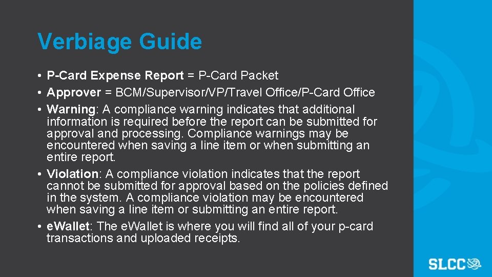 Verbiage Guide • P-Card Expense Report = P-Card Packet • Approver = BCM/Supervisor/VP/Travel Office/P-Card