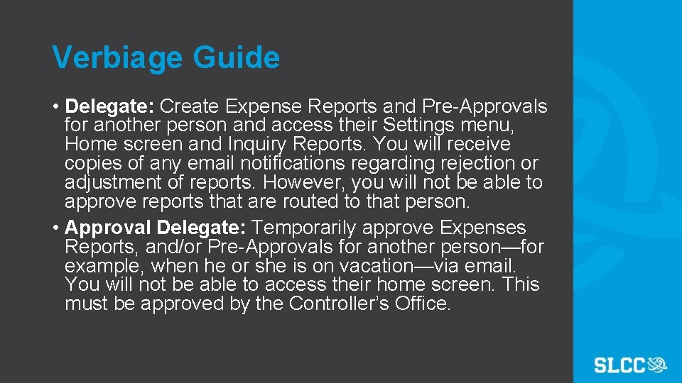 Verbiage Guide • Delegate: Create Expense Reports and Pre-Approvals for another person and access