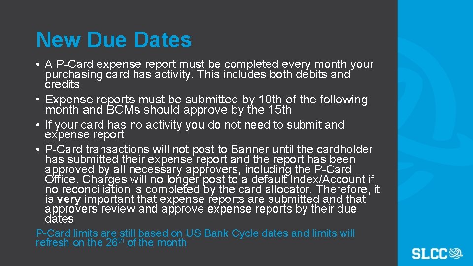 New Due Dates • A P-Card expense report must be completed every month your