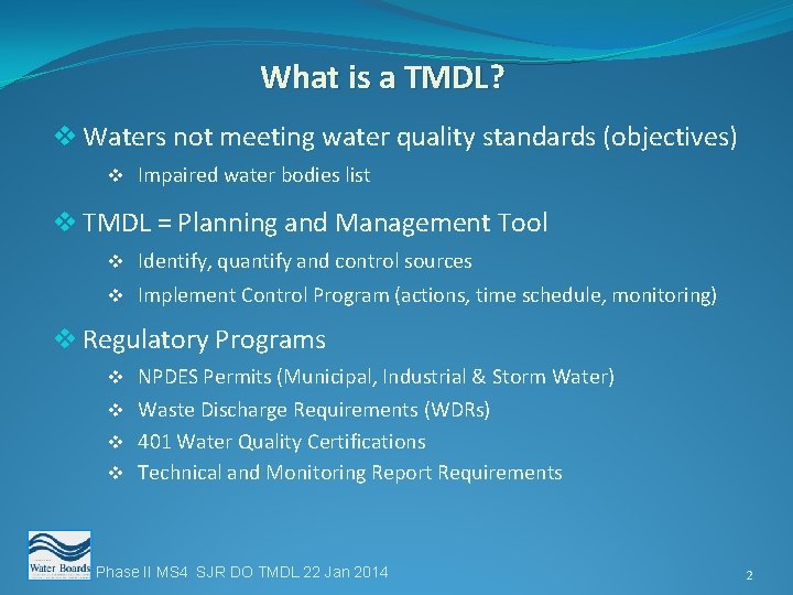 What is a TMDL? v Waters not meeting water quality standards (objectives) v Impaired