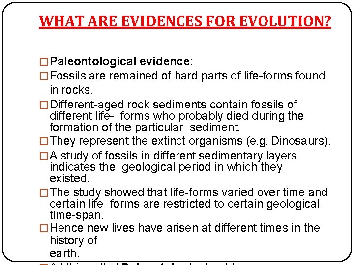 WHAT ARE EVIDENCES FOR EVOLUTION? �Paleontological evidence: �Fossils are remained of hard parts of