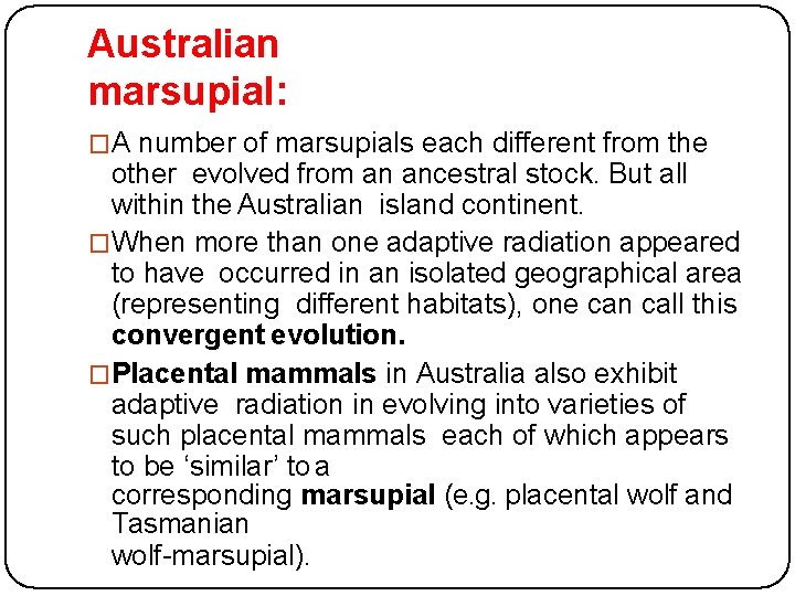 Australian marsupial: �A number of marsupials each different from the other evolved from an