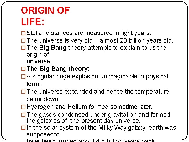 ORIGIN OF LIFE: �Stellar distances are measured in light years. �The universe is very