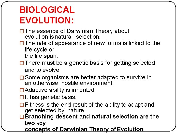 BIOLOGICAL EVOLUTION: �The essence of Darwinian Theory about evolution is natural selection. �The rate