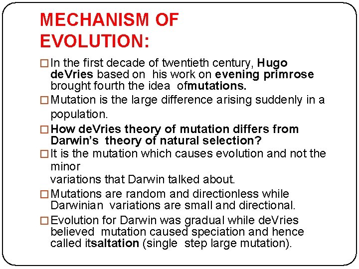 MECHANISM OF EVOLUTION: �In the first decade of twentieth century, Hugo de. Vries based