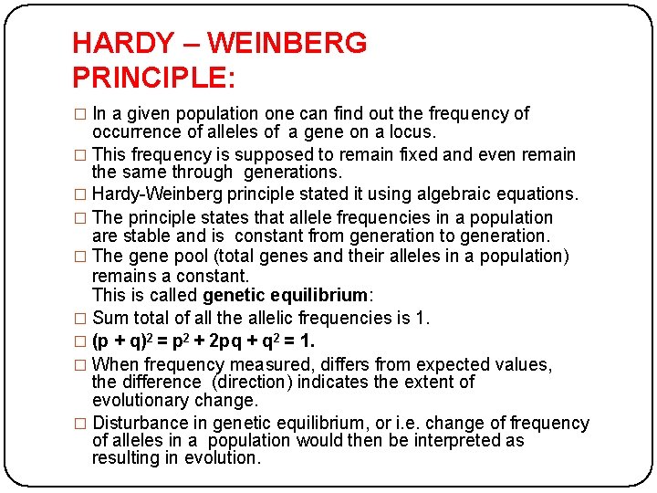 HARDY – WEINBERG PRINCIPLE: � In a given population one can find out the