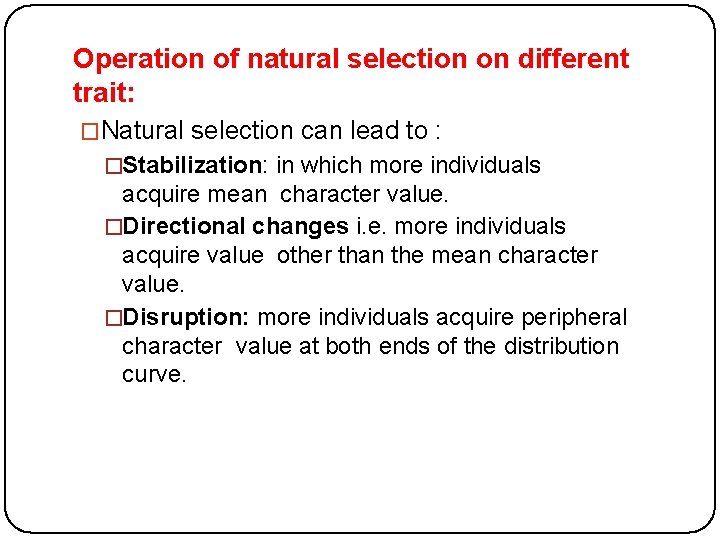 Operation of natural selection on different trait: �Natural selection can lead to : �Stabilization:
